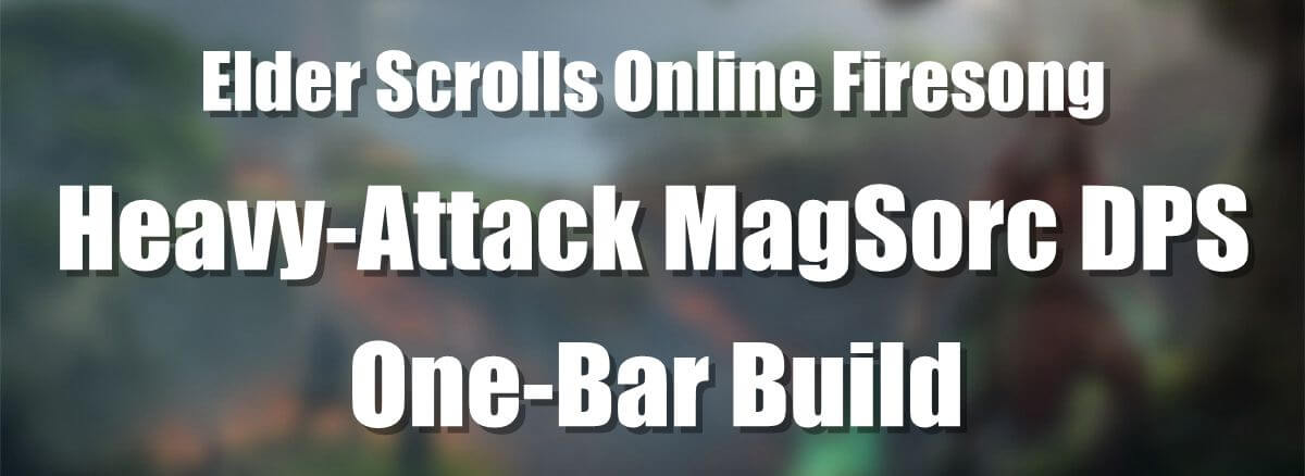 eso-pve-build-heavy-attack-one-bar-magsorc-dps-firesong